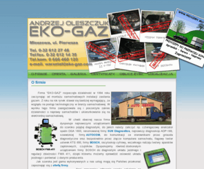 eko-gaz.com: EKO-GAZ Andrzej Oleszczuk
EKO-GAZ Andrzej Oleszczuk. Warsztat samochodowy zajmujący się montażem
                                  samochodowych instalacji gazowych LPG, mechaniką i elektroniką samochodową.