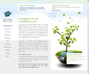 gesundheitsvorsorge-shop.de: Fachagentur für das Gesundheitswesen, Pro Patient Medien GmbH
Die ProPatient Medien GmbH bietet kompetente Beratung Kommunikation von Praxen und Unternehmen aus den Bereichen Gesundheit, Medizin und Pharmazie.