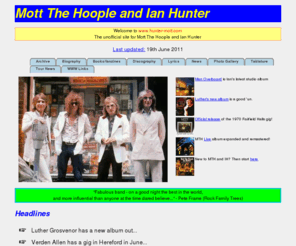 hunter-mott.com: Mott The Hoople and Ian Hunter - Main Index
Comprehensive Mott The Hoople and Ian Hunter website, including discography, lyrics archive, tour photo archive, BBC sessionography and more