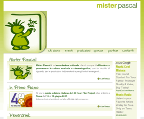 misterpascal.com: Mister Pascal
Mister Pascal è un'associazione culturale che si occupa di diffondere e promuovere la cultura musicale e cinematografica, con un occhio di riguardo per le produzioni indipendenti e per gli artisti emergenti.