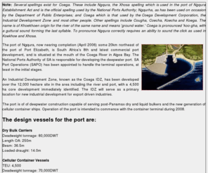 portofngqura.com: Port of Ngquare
Information on the $487 Million port for Southern Africa. Coega IDZ, located about 15Km North of Port Elizabeth (NMMM) South Africa..