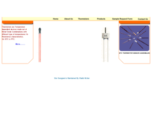 senso-therm.com: Welcome to Senso - Therm.com
 Thermistors are Temperature dependent devices made out of Metal Oxide Combinations with
different type of temperatures Vs Resistence characteristics,Viz NTC & PTC.