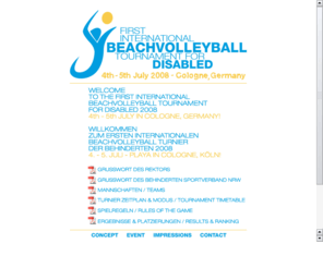 fisbvtd2008.com: First International Beachvolleyball Torunament For Disabled 2008
First International Beachvolleyball Torunament For Disabled 2008 // 4th - 5th July - Cologne, Germany // Contact: Jan Jacobsen, j.jacobsen@dshs-koeln.de //