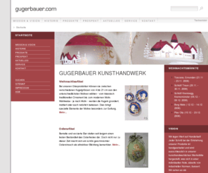 gugerbauer.com: Gugerbauer Kunsthandwerk
Gugerbauer Kunsthandwerk - exquisiter Weihnachts- und Osterschmuck seit einer Generation
