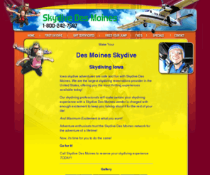 skydivedesmoines.com: Des Moines Skydive, Skydive Des Moines
Des Moines Skydive adventure is provided by Skydive Des Moines.  Call Skydive Iowa today, 1-800-716-5867