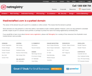 thedirectaffect.com: What is a parked domain?
Domain name registration, web hosting, email, websites & marketing services for real people.  Netregistry is Australia's most trusted online partner.