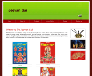 jeevansai.com: Jeevan Sai
Incense sticks, agarbatti manufacturer, exporter for wholesale market. Incense stick product range includes pure incense stick, fragrance incense sticks, non - fragrance incense sticks.