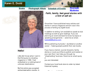 karenedodd.net: Karen  Dodd
Writer of award winning books about NC in the 1950's. Gentle mysteries, faith, family, coastal stories of North Carolina. Feel good stories. Romances and senior mysteries.