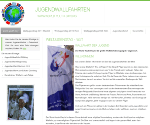 world-youth-day.org: Weltjugendtag - WJT - World-Youth-Day - WYD
Jugendwallfahrten sind sind Pilgerfahrten von Jugendlichen zu religiösen Anlässen. Der Weltjugendtag, auch World-Youth-Day genannt, zählt dazu.