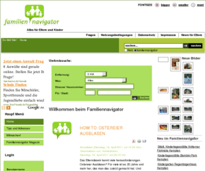 elterngemeinschaft.com: Willkommen beim Familiennavigator
Familiennavigator Familienportal, Kindergärten, Kitas, (Indoor) Spielplätze, Kinder Second-Hand Läden und vieles mehr in Ihrer Nähe.