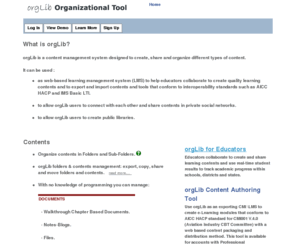 orglib.com: organizational tool CMI, LMS & CMS|orgLib
organizational tool for schools, businesses and organizations to organize data, learning contents, information & projects. It is an exporting CMI \LMS that can create e-Learning modules that conform to AICC HACP standard .