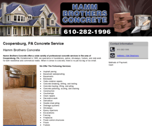 hammbrothersconcrete.com: Concrete Service Coopersburg, PA - Hamm Brothers Concrete
Hamm Brothers Concrete provides a variety of concrete services in Coopersburg, PA. Specializes in footers, patios, driveways, and more. 610-282-1996.