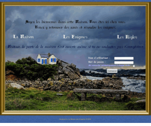 lamaisondesenigmes.com: La Maison des Enigmes
Un site de jeux et d'énigmes à résoudre, doublé d'un forum très convivial