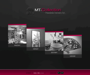 mt-collection.com: :: MT-Collection :: wazony, obrazy, ozdoby, zestawy orientalne,
Sklep MT-Collection oferuje bardzo szeroki asortyment oraz niskie ceny. W ofercie sklepu mona znale Obrazy, wazony, wazony orientalne, upominki , ozdoby orientalne, meble dekoracyjne , ozdoby ogrodowe, ozdoby wntrza 