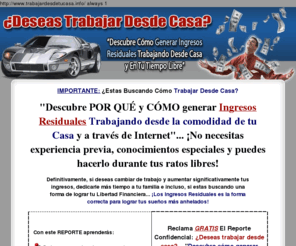 trabajardesdetucasa.info: ¿Deseas Trabajar Desde Tu Casa?
Sistema Para Trabajar Desde Tu Casa, Generar Ingresos Residuales a través de Internet. Reporte Gratuito,¡Descárgalo!