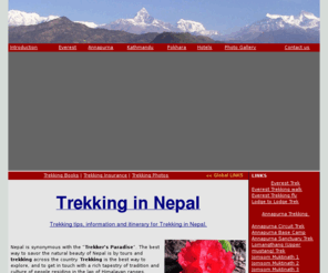 trekkingnepal.org: Trekking - Mountain Trekking Nepal, Annapurna Trekking Nepal, Everest Trekking, Annapurna Basecamp Trekking, Trekking company and Agents Nepal,Trekking Photo Nepal
Offer Comfortable Luxuries Trekking (Lodge to Lodge), Tented Camp Trek and  Tea house Trekking is our best packages in Everest, Annapurna and Langtang region