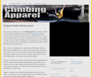 climbingapparel.org: Climbing Apparel
There are different climbing apparel and equipment available. It is a good idea to familiarize yourself with all the climbing apparel and gear options.