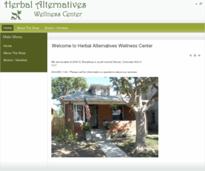 milehighherbalalternatives.net: Welcome to Herbal Alternatives Wellness Center
Herbal Alternatives Wellness Center - Denver's finest medical marijuana dispensary