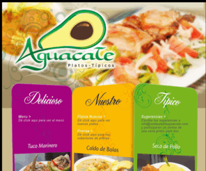 restauranteaguacate.com: Bienvenidos > Restaurante Aguacate
Restaurante Aguacate es la mejor opcion para degustar de comida típica ecuatoriana. Con su acogedora decoración y su menú extenso se ha convertido en uno de los lugares prefrido por los guayaquileños.