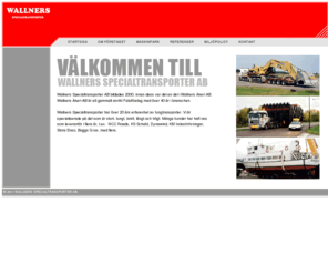 wallnersspecialtransporter.com: Åkeri med över 20 års erfarenhet av tungtransporter
Wallners Specialtransporter AB är ett åkeri från Falun med över 20 års erfarenhet av tungtransporter. Wallners är en del av Wallners Åkeri AB.