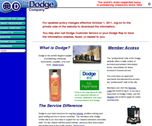 dodgeco.com: Dodge Company home page
Dodge Company, located in seven countries, is the world's largest manufacturer of embalming chemicals and supplier of tools, materials and equipment for morticians. We also offer a full line of handcrafted urns, books and other materials for funeral homes.