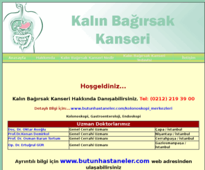 kalinbagirsakkanseri.com: Kalın Bagırsak Kanseri,Kolon Kanseri,Barsak Kanseri,Bağırsak KANSERİ,Kolon Kanseri,Rektum Kanseri,Kolonoskopi,Kolon Kanseri
Kolon kanseri,rektum kanseri,kalın bağırsak kanseri,Mide Kanseri,Kolon kanseri, rektum kanseri, kalın bağırsak kanseri,Mide Kanseri