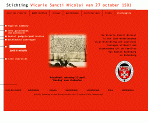 vicarie-sn.org: Stichting Vicarie Sancti Nicolai van 27 october 1501
De Vicarie Sancti Nicolai, Informatie over de geschiedenis van een middeleeuwse vicariestichting en de toelagen voor studerenden uit de familie Van Basten Batenburg en Batenburg.