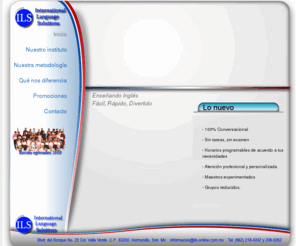 ils-online.com.mx: ILS International Lenguage Solutions
SItio de Nuestro Instituto de Enseñanza del Idioma Ingles 