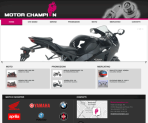 motorchampion.com: Motorchampion
Motorchampion è concessionaria di moto, scooters e motocicli della provincia di treviso per i marchi homda,yamaha,aprilia,malaguti,piaggio e gilera.Offre ai propri clienti servizi di assistenza,riparazione e tagliandi,revisioni,modifiche,preparazioni di qualsiasi veicolo a due ruote