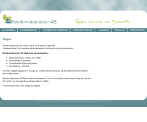 eiendomstjenester.info: Eiendomstjenester AS har en visjon om å være en ledende "nisje" leverandør på komplette tjenester knyttet til drift og forvaltning av eiendom.
Eiendomstjenester AS har en visjon om å være en ledende 