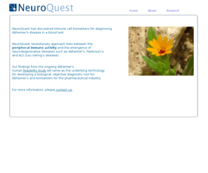 neuro-quest.com: NeuroQuest - Biomarkers For Neurodegenerative Diseases
biomarkers for neurodegenrative diseases such as Alzheimer's and Parkinson's.Diagnosis for Alzheimer's
