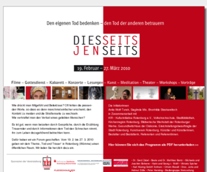 diesseits-jenseits.com: diesseits - jenseits
Den eigenen Tod bedenken - den Tod der anderen betrauern, 19. Februar - 27. März 2010