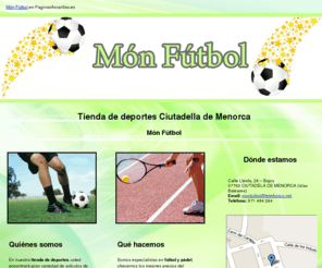 monfutbol.com: Tienda de deportes Ciutadella de Menorca. Món Fútbol
En nuestra tienda de deportes somos especialistas en fútbol y pádel. Visítenos.