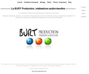 burtprod.com: Burt Production, caméraman, réalisateur, vidéo pour pro et particulier 74, film d'entreprise, vidéo de mariage,clip
Site web de la Burt Production, spécialisée dans la réalisation audiovisuelles pour professionnels et particuliers ainsi que l'infographie, Cameraman mariage entreprise 74