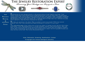 jewelryrestorationexpert.com: The Jewelry Restoration Expert - Preserving Your Heritage One Prong at a Time
The jewelry restoration expert specilizes in preserving your heritage with state of the art technology that allows for the highest quality jewelry restoration or replication.