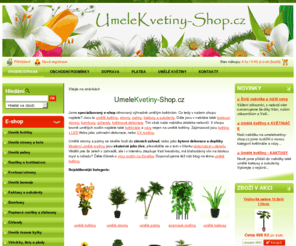 umelekvetiny-shop.cz: Umělé květiny, stromy, palmy a květináče | UmeleKvetiny-shop.cz
E-shop specializovaný výhradně na umělé květiny, palmy, stromy a příslušenství jako květináče a vázy.