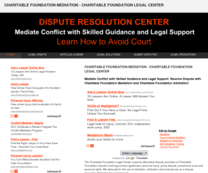 charitymediation.com: Charitable Foundation Mediation - Charitable Foundation Legal Center
Mediate Dispute with Skilled Guidance and Legal Support. Charitable Foundation Mediation - Charitable Foundation Arbitration. Learn about Charitable Foundation Legal Center. Find Charitable Foundation Lawyer, Charitable Foundation Mediator, Charitable Foundation Arbitrator, Charitable Foundation Paralegal, Charitable Foundation Ombudsman. 