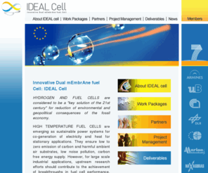 ideal-cell.com: IDEAL Cell
The IDEAL Cell project proposes an innovative and competitive design of a high temperature fuel cell, operating in the range of 600-700°C. The concept offers a new and original approach for enhancement of the power efficiency and performance stability, which cannot be obtained through the existing concepts for fuel cells and stacks. IDEAL Cell is a Collaborative Project within the Energy Cooperation Theme funded by the Seventh Framework Programme of the European Commission.
