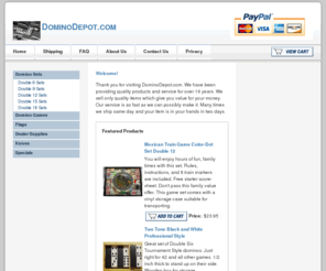 dominoedepot.com: Domino Depot - Home
Online web store selling all popular Double 6 to Double 18 domino sets, Chickenfoot and Mexican Train games, and accessories for family fun and enjoyment.  Great prices and excellent customer service.