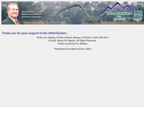 nortonforgreeley.com: Norton4Greeley - 2009 Greeley, Colorado Mayoral Candidate
norton4greeley is the official web site for Tom Norton, candidate for Greeley, CO Mayor.