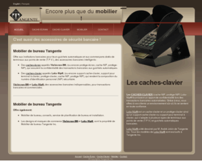 tangenteinc.com: Mobilier de bureau Tangente Inc. - Page d'accueil
Des accessoires bancaires pour écrans de guichets automatiques (cache-écran) et terminaux points de vente (cache-clavier).