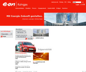 erdgas-shop.biz: E.ON Ruhrgas AG: Homepage
Herzlich willkommen auf der Startseite von E.ON Ruhrgas. Sie haben die Wahl zwischen den Rubriken Unternehmen, Kunden, Presse, Engagement, Services, Produkt und Karriere. Oder abonnieren Sie das E.ON Ruhrgas i-journal – den News-Service rund ums Erdgas.