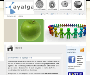ayalga.com: Diseño web Asturias - ayalga.com - diseño de páginas web
Empresa especialista en el diseño de páginas web profesionales en Asturias (Gijón, Oviedo, Avilés,...); diseño Web, gestor de contenidos, posicionamiento web en buscadores, estructura Web, etc