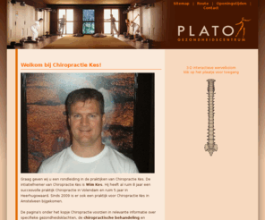 chiropractieheehugowaard.com: Plato Gezondheidscentrum Volendam | Welkom bij Chiropractie Kes!
Gezondheidscentrum Plato Volendam. Chiropractie Kes Volendam, Heerhugowaard, Amstelveen en Bovenkarspel. Chiropractie verbetert klachten bij rugpijn, nekpijn, hoofdpijn en  schouderbladen.