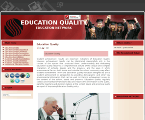 education-quality.net: Education Quality
Education quality focuses on recognition, accreditation and validation requirements for education quality assurance of the academic quality of education institutions to accredit their education quality.