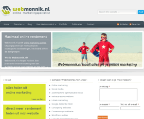 webmonnik.nl: Webmonnik.nl: haalt alles uit je online marketing
Webmonnik.nl adviseert bedrijven op het gebied van online marketing en sociale media. Bekijk de mogelijkheden.