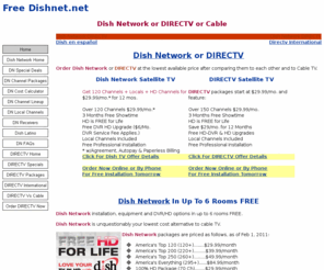 freedishnet.net: Dish Network DIRECTV
Dish Network DIRECTV. Order Dish Network at the lowest available price, after comparing it to Directv and cable TV.