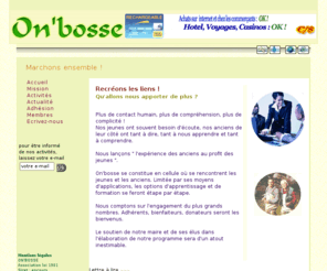 onbosse.net: On'bosse.net
On'bosse : Reflexion,Interrogation,Action pour le developpement de projets  a but professionnel