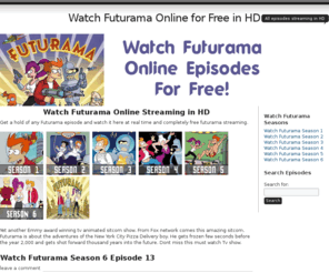 watch-futurama.net: Watch Futurama Online for Free in HD
All Episodes are working high quality Futurama episodes. Watch Futurama full free Online episodes streaming all seasons and episodes of Futurama for free.