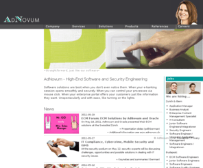 adnovum.biz: AdNovum Informatik AG
AdNovum specializes in the design, implementation and integration of customized high-end business applications and security software. To ensure that your new software fits, our project teams are staffed with top experts.